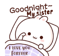 a cartoon of a bear laying in bed with the words goodnight my sister i love you forever