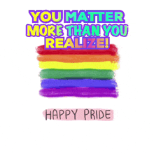 a rainbow flag with the words " you matter more than you realize " on it