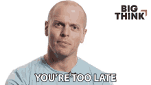 Youre Too Late Tim Ferriss GIF - Youre Too Late Tim Ferriss Big Think GIFs