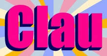 the word clau is written in bright pink letters