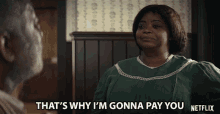 That Why Im Gonna Pay You Octavia Spencer GIF - That Why Im Gonna Pay You Octavia Spencer Sarah Breedlove GIFs