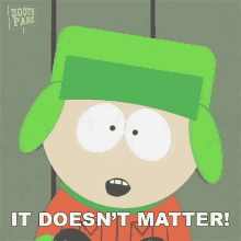 It Doesnt Matter Kyle Broflovski GIF - It Doesnt Matter Kyle Broflovski South Park GIFs