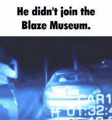 Blaze Museum Dashcam GIF - Blaze Museum Dashcam Unmatched Power Of The Sun GIFs