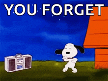 a cartoon of snoopy dancing in front of a boombox with the words you forget below him