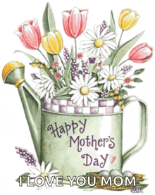 a watering can is filled with flowers and says happy mother 's day