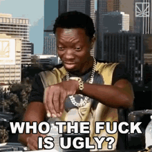 Who The Fuck Is Ugly Who Are You Calling Ugly GIF - Who The Fuck Is Ugly Who Are You Calling Ugly Annoyed GIFs