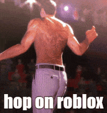 a shirtless man is standing in front of a crowd with the words hop on roblox written below him