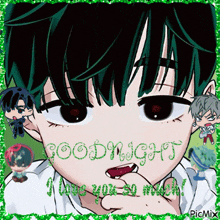 a picture of a boy with green hair says goodnight i love you so much
