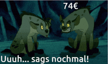 two hyenas are sitting next to each other with the words uuh ... sags nochmal