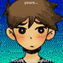 a drawing of a boy with the words " youre ... youre doing what " on the bottom
