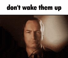Don'T Wake Them Up Saul Goodman GIF - Don'T Wake Them Up Saul Goodman Better Call Saul GIFs