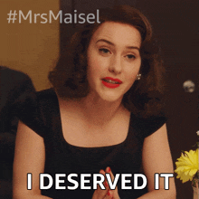 I Deserved It Miriam Maisel GIF - I Deserved It Miriam Maisel Rachel Brosnahan GIFs