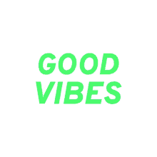 vibes good