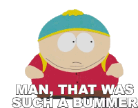 Man That Was Such A Bummer Eric Cartman Sticker - Man That Was Such A Bummer Eric Cartman South Park Stickers