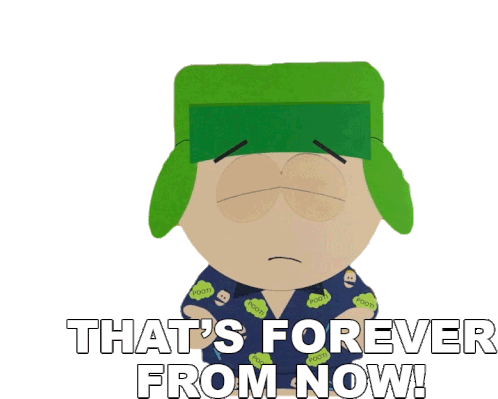 Thats Forever From Now Kyle Broflovski Sticker - Thats Forever From Now Kyle Broflovski South Park Stickers