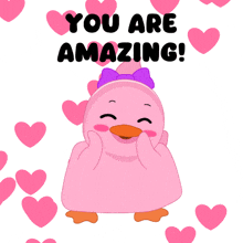 a pink duck surrounded by pink hearts with the words you are amazing