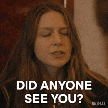 a woman with her eyes closed says did anyone see you on netflix