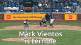 a baseball game is being played with the words mark vientos is terrible at the bottom
