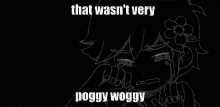 poggy woggy sad that wasnt very