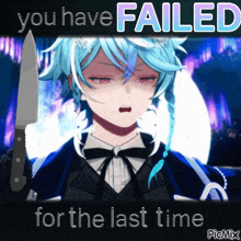 a picture of a boy holding a knife with the words " you have failed for the last time " above him