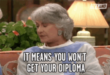 It Means You Wont Get Your Diploma You Wont Graduate GIF - It Means You Wont Get Your Diploma You Wont Graduate Diploma GIFs