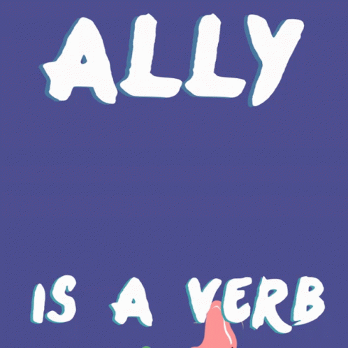 GIF, illustration. Two hands emerge from abstract forms, one green, one pink. The hands clasp together. The caption reads "Ally is a verb".