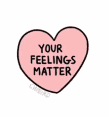 your feelings matter heart validation coeur