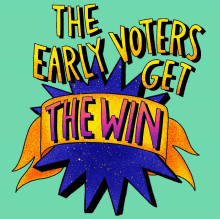 The Early Voters Get The Win Voting Early GIF - The Early Voters Get The Win Early Voter Voting Early GIFs
