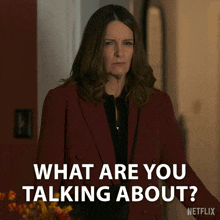 a woman in a red jacket says what are you talking about netflix