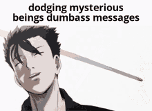 Dodging Mysterious Beings Dumbass Messages GIF - Dodging Mysterious Beings Dumbass Messages GIFs
