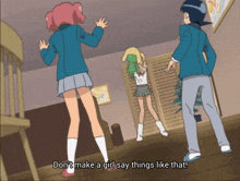 a cartoon scene with the words " don t make a girl say things like that "