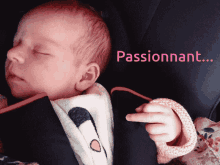 a baby is sleeping in a car seat with the word passionnant written above it