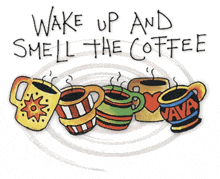 a sign that says wake up and smell the coffee and good morning