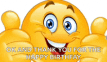 a smiley face is giving a thumbs up with the words ok and thank you for the happy birthday