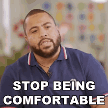 Stop Being Comfortable The Black Hokage GIF - Stop Being Comfortable The Black Hokage Go Out Of Your Comfort Zone GIFs