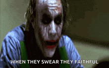 a joker says when they swear they faithful on the screen