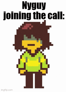 a pixel art of kris from undertale with the words nyguy joining the call
