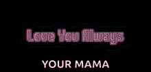 Love You Always Love Mama GIF - Love You Always Love Mama Love You Your Mama GIFs