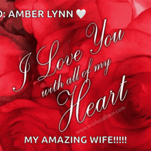 a greeting card that says i love you with all of my heart my amazing wife