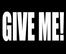 me give