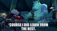 monsters inc sully course i did learn from the best learn from the best james p sullivan