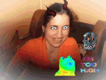 a woman with horns on her head and the words " i 'm too high "