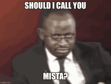 Should I Call You Mistah Mistah GIF - Should I Call You Mistah Mistah Should I Call You Mista GIFs