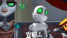 a robot with green eyes is standing next to a woman and the word well is on the bottom .