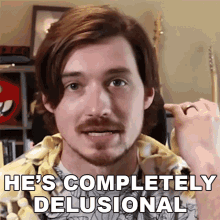 Hes Completely Delusional Aaron Brown GIF - Hes Completely Delusional Aaron Brown Bionicpig GIFs