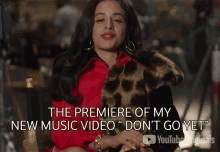 the premiere of my new music video dont go yet camilla cabello dont go yet music drop released