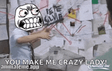 a man with a cartoon face on his head says you make me crazy lady animateme.app