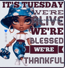 a poster that says it 's tuesday we 're alive we 're blessed