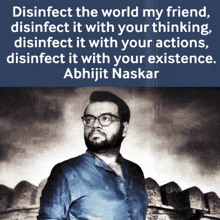 a quote by abhijit naskar is above a picture of a man with glasses