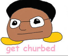 a drawing of a man with glasses and the words get churbed below him